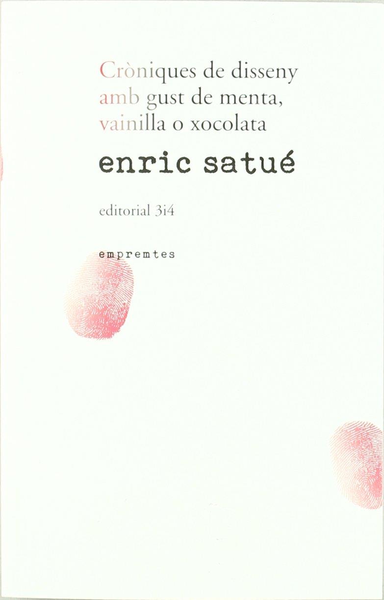 Cròniques de disseny amb gust de menta, vainilla o xocolata | 9788475028934 | Enric Satué