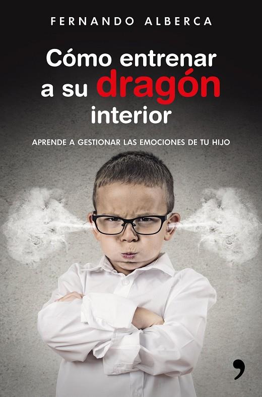 Cómo entrenar a su dragón interior | 9788499985916 | Fernando Alberca