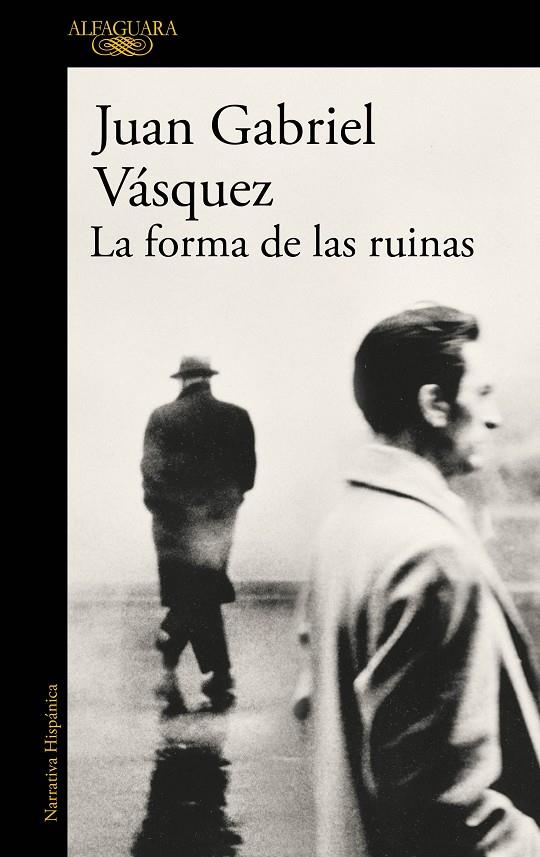 La forma de las ruinas | 9788420419497 | Juan Gabriel Vasquez