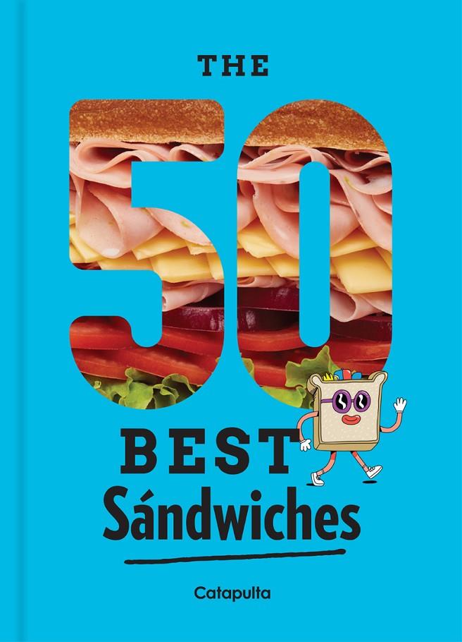 The 50 Best Sandwiches | 9789876379311 | Los editores de Catapulta