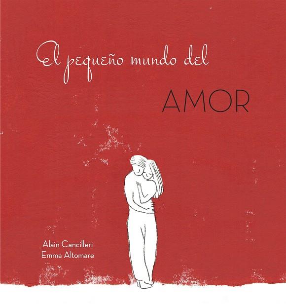 El pequeño mundo del amor | 9788416712717 | Alain Cancilleri y Emma Altomare