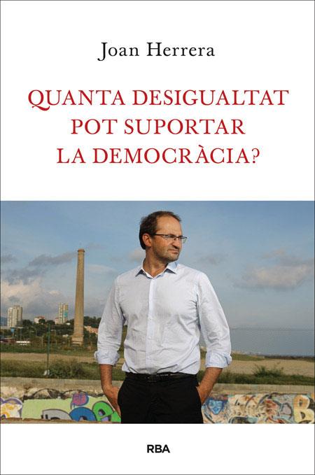 Quanta desigualtat pot suportar la democràcia? | 9788482646749 | Joan Herrera