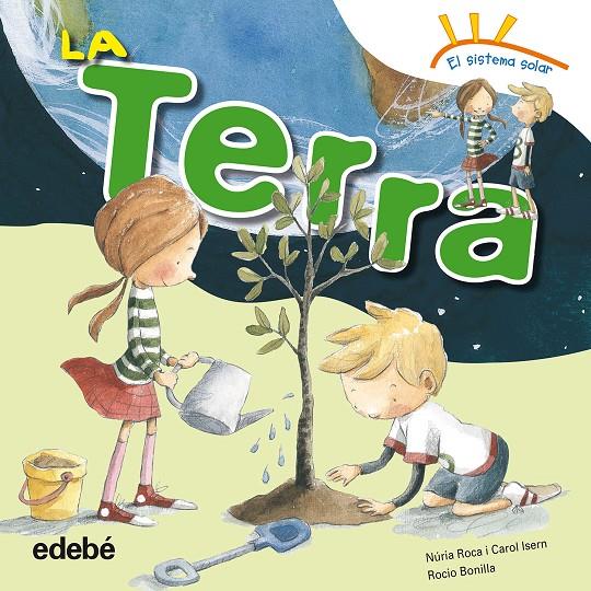 La terra | 9788468315669 | Núria Roca - Carol Isern - Rocio Bonilla