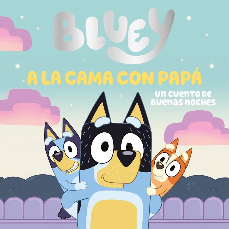 Bluey. Un cuento - A la cama con papá. Un cuento de buenas noches | 9788448869106 | Bluey