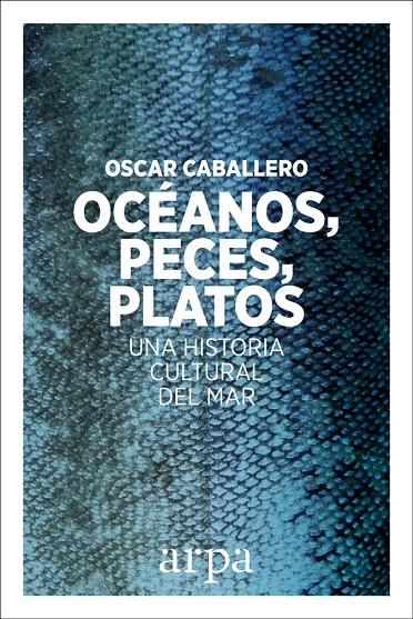 Océanos, peces, platos | 9788416601639 | Oscar Caballero