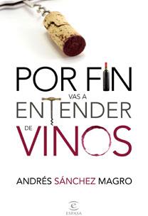 Por fin vas a entender de vinos | 9788467031775 | Andrés Sánchez Magro