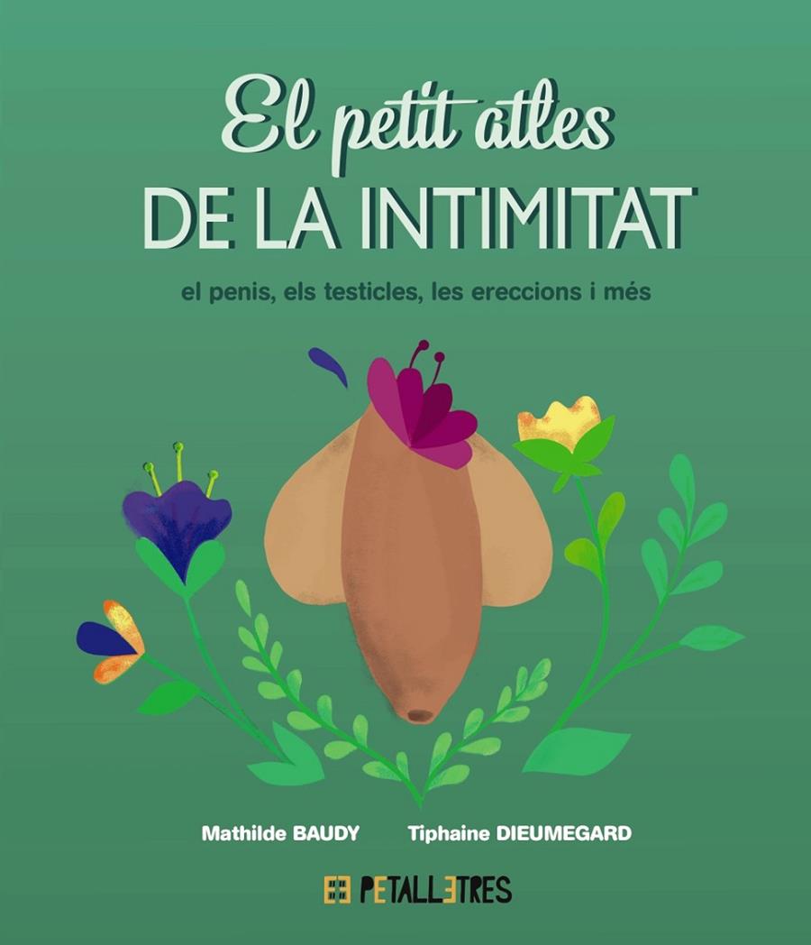 El petit atles de la intimitat: el penis, els testicles, les erecciones i més | 9788419893055 | Baudy, Mathilde/Dieumegard, Tiphaine