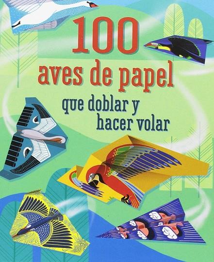 100 aves de papel que doblar y hacer volar | 9781474926232 | VVAA