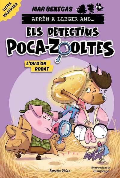 Aprèn a llegir amb... Els detectius Poca-zooltes! 2. L'ou d'or robat | 9788413897387 | Benegas, Mar/ Juanjotagé