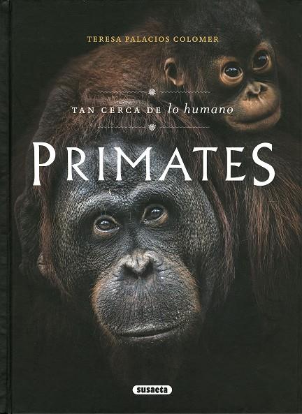 Primates. Tan cerca de lo humano | 9788467795936 | Palacios Colomer, Teresa/Pauel, Clara