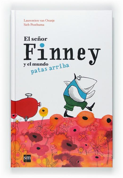 El Señor Finney y el mundo patas arriba | 9788467547429 | Laurentien van Oranje - Sieb Posthuma