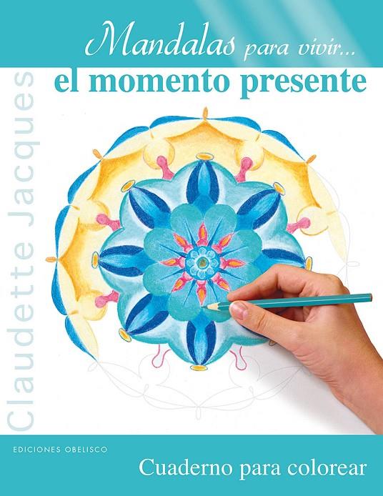 Mandalas para vivir... el momento presente | 9788497779906 | Claudette Jacques