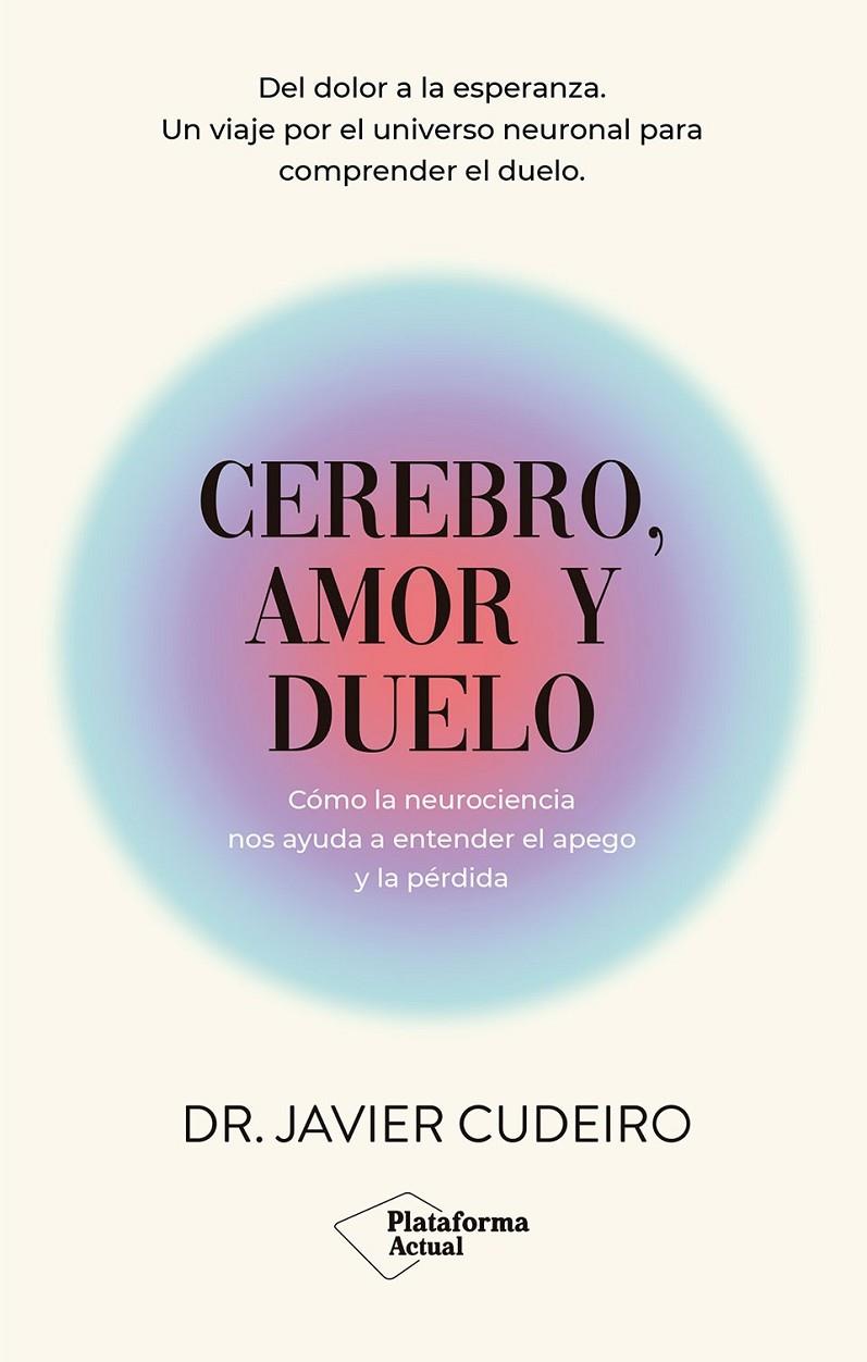 Cerebro, amor y duelo | 9788410079915 | Cudeiro, Dr. Javier