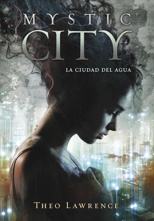 Mystic City - La ciudad del agua | 9788415580430 | Theo Lawrence