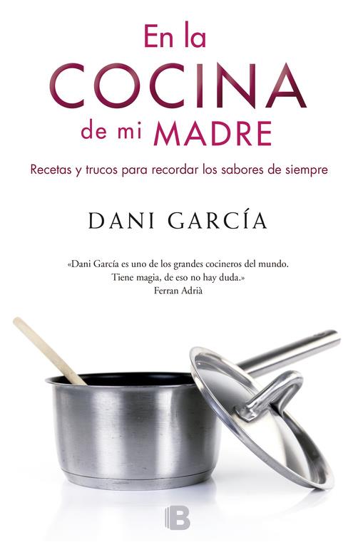 En la cocina de mi madre | 9788466651936 | Dani García