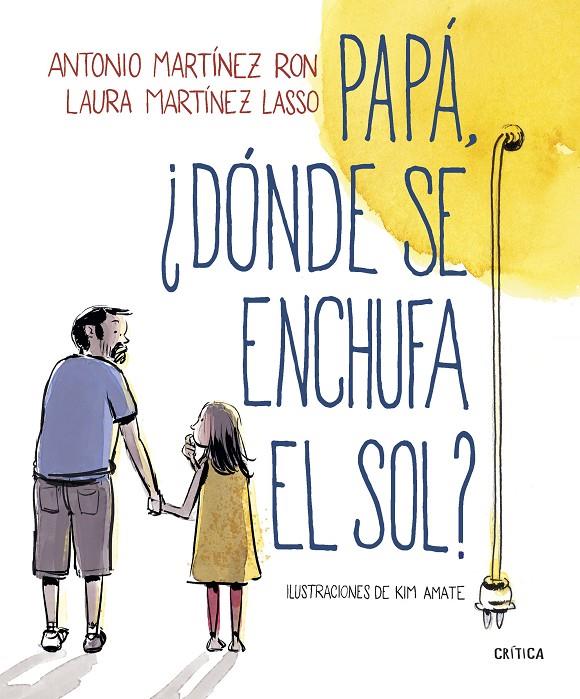 Papá, ¿Dónde se enchufa el sol? | 9788498929881 | Antonio Martínez Ron y Laura Martínez Lasso