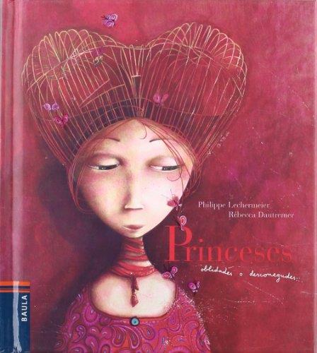 Princeses oblidades o desconegudes | 9788447918027 | Philippe Lechermeier i Rebecca Dautremer