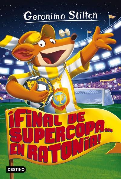 ¡Final de Supercopa... en Ratonia! | 9788408165521 | Stilton, Geronimo