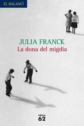 La dona del migdia | 9788429762037 | Julia Franck