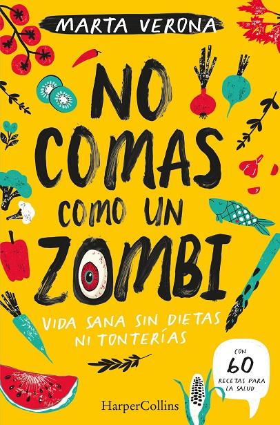 No comas como un zombi : Vida sana sin dietas ni tonterias | 9788491395935 | Verona, Marta