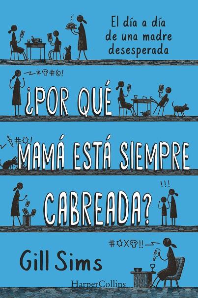 ¿Por qué mamá está siempre cabreada? | 9788491396864 | Sims, Gill