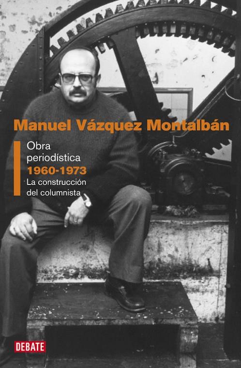 Obra periodística 1960-1973 | 9788483068557 | Manuel Vázquez Montalbán