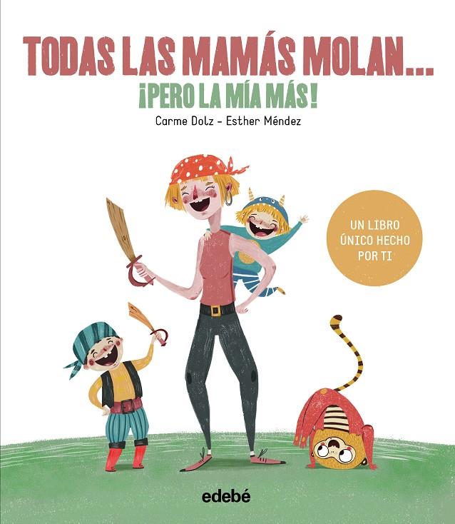 Todas las mamás molan... ¡pero la mía más! | 9788468334257 | Carme Dolz y Esther Méndez