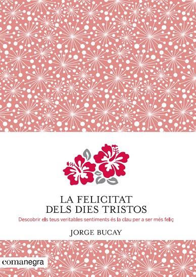 La felicitat dels dies tristos | 9788415097945 | Jorge Bucay