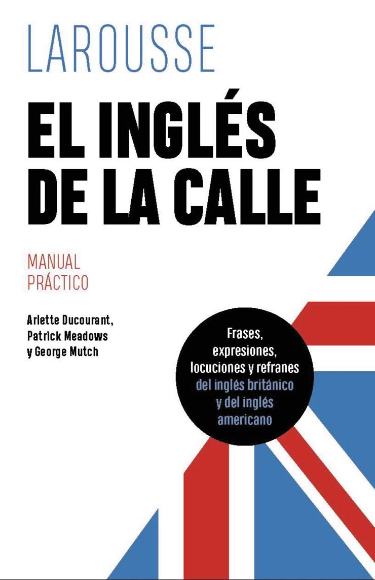 El inglés de la calle | 9788419739612 | Ducourant, Arlette/Meadows, Patrick/Mutch, George