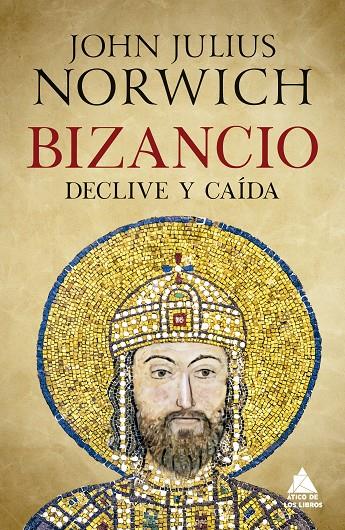 Bizancio: Declive y caída | 9788417743642 | Norwich, John Julius