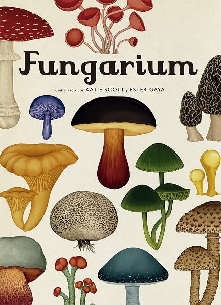 Fungarium | 9788417553623 | Scott, Katie ; Gaya, Ester