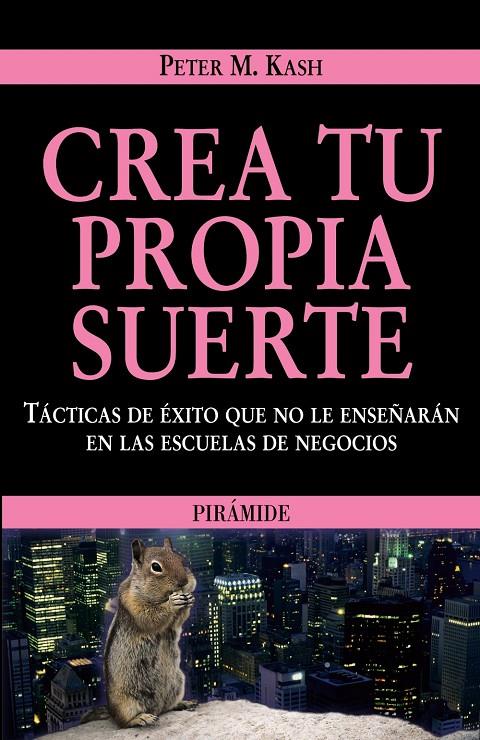 Crea tu propia suerte | 9788436822625 | Peter M. Kash