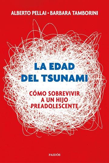 La edad del tsunami. Cómo sobrevivir a un hijo preadolescente | 9788449334665 | Alberto Pellai y Barbara Tamborini