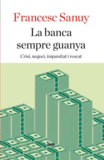 La banca sempre guanya | 9788482646923 | Francesc Sanuy