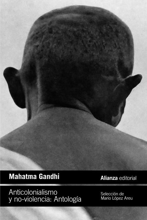 Anticolonialismo y no-violencia. Antología | 9788411485333 | Gandhi, Mahatma (edición de López Areu, Mario)