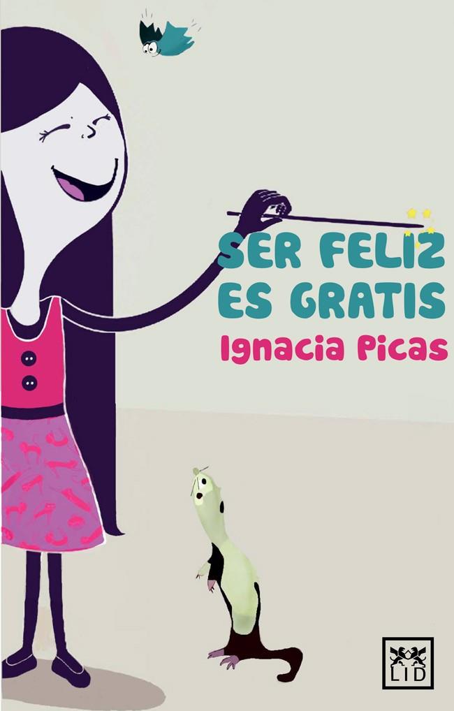 Ser feliz es gratis | 9788483567753 | Ignacia Picas