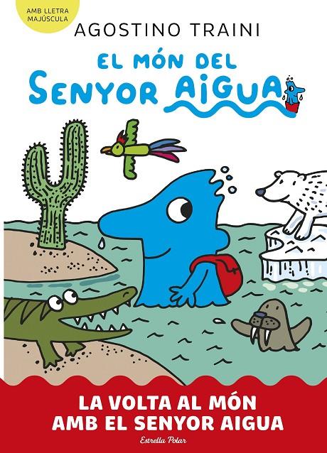 El món del senyor Aigua 3. La volta al món amb el senyor Aigua | 9788413899060 | Traini, Agostino