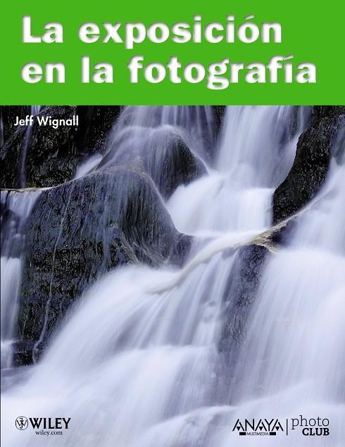 La exposición en la fotografía | 9788441528185 | Jeff Wignall