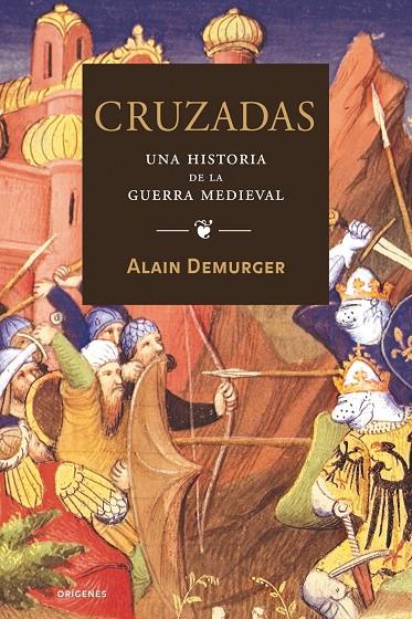 Cruzadas. Una historia de la guerra medieval | 9788449321993 | Alain Demurger