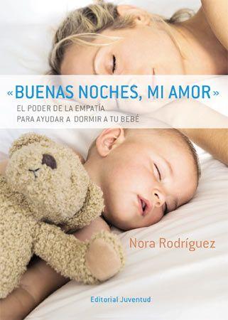 "Buenas noches, mi amor" El poder de la empatía para ayudar a dormir a tu bebé | 9788426138552 | Nora Rodríguez