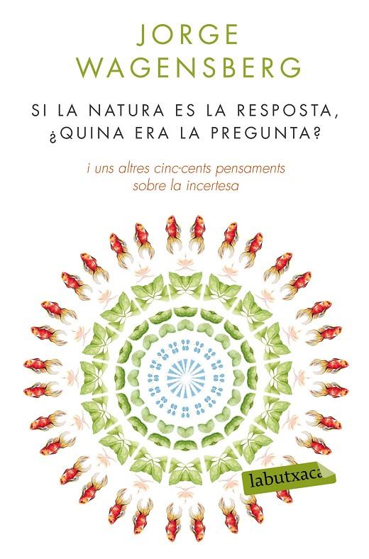 Si la natura és la resposta, ¿quina era la pregunta? | 9788490660874 | Wagensberg, Jorge