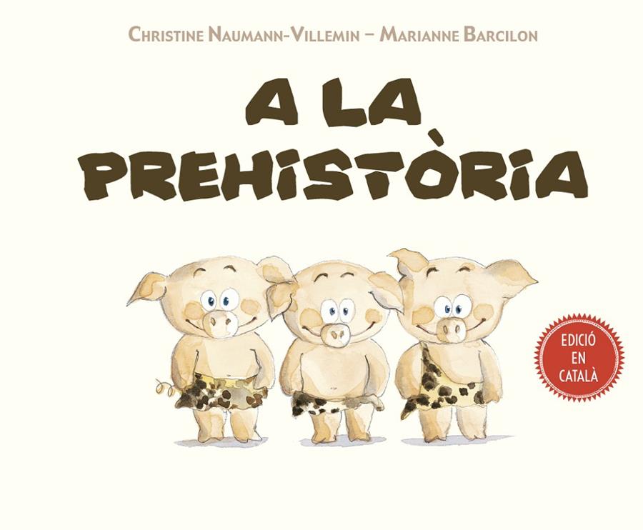 A la prehistòria | 9788491451754 | NAUMANN-VILLEMIN, CHRISTINE