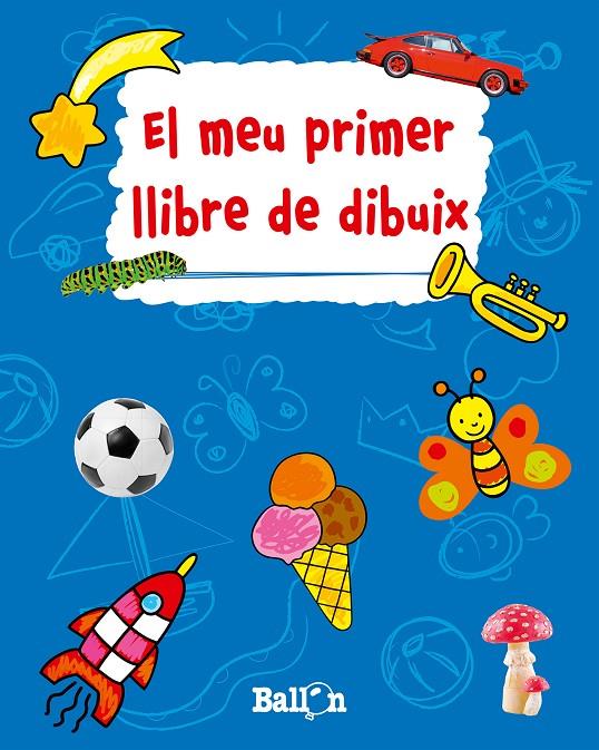 El meu primer llibre de dibuix - Blau | 9789037493887 | Ballon