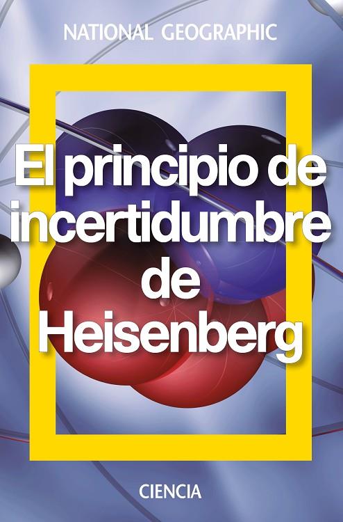 El principio de incertidumbre de Heisenberg | 9788482986579 | National Geographic