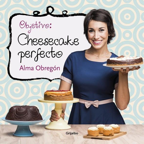 Objetivo: Cheesecake perfecto | 9788416449200 | Obregón, Alma