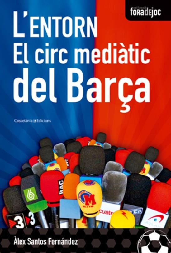 L'entorn - El circ mediàtic del Barça | 9788497916851 | Àlex Santos Fernández