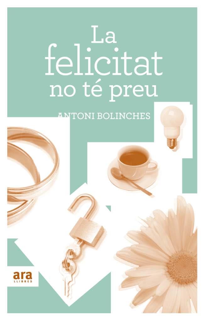 La felicitat no té preu | 9788492907502 | Antoni Bolinches