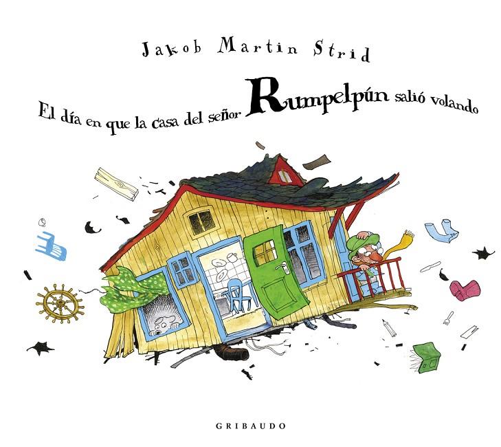 El día en que la casa del señor Rumpelpún salió volando | 9788412394054 | Martin Strid, Jakob