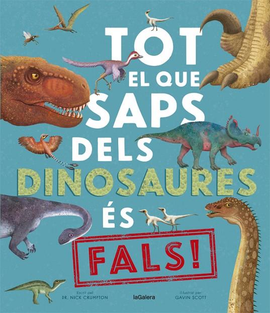 Tot el que saps dels dinosaures és fals! | 9788424670528 | Crumpton, Nick/ Scott, Gavin