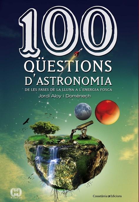 100 qüestions d'astronomia | 9788490341025 | Jordi Aloy i Domènech